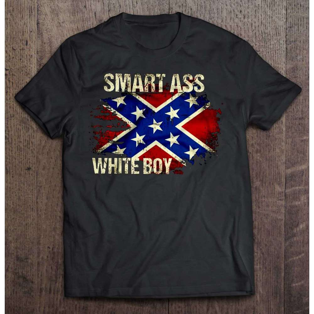 Smart Ass White Boy Rebel Flag Unisex T Shirt